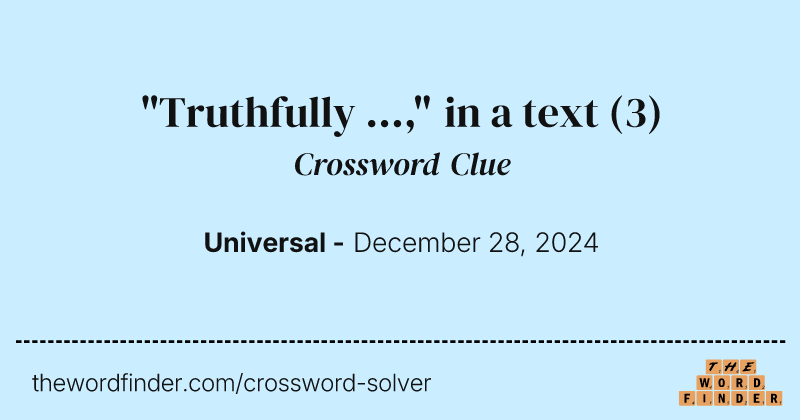 "Truthfully ...," in a text crossword clue image