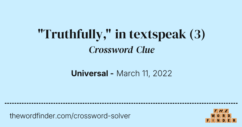 "Truthfully," in textspeak crossword clue image