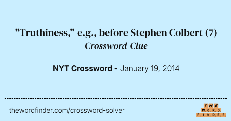 "Truthiness," e.g., before Stephen Colbert crossword clue image