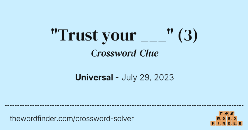 "Trust your ___" crossword clue image