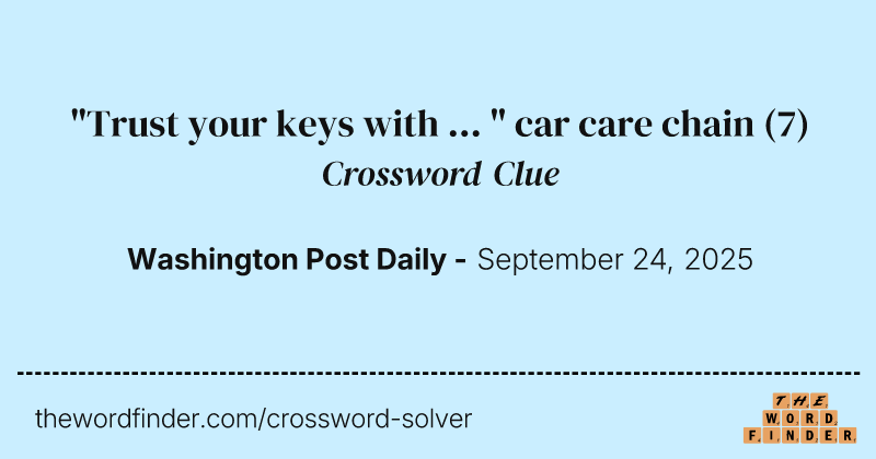 "Trust your keys with ... " car care chain crossword clue image