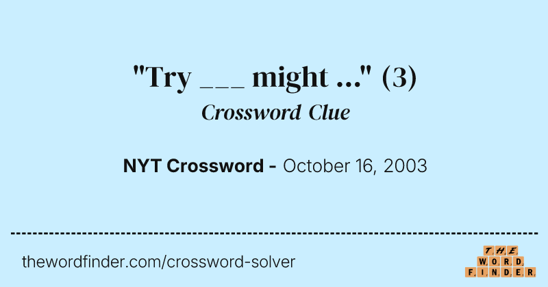 "Try ___ might ..." crossword clue image