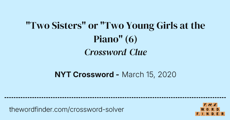 "Two Sisters" or "Two Young Girls at the Piano" crossword clue image