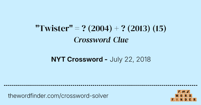 "Twister" = ? (2004) + ? (2013) crossword clue image