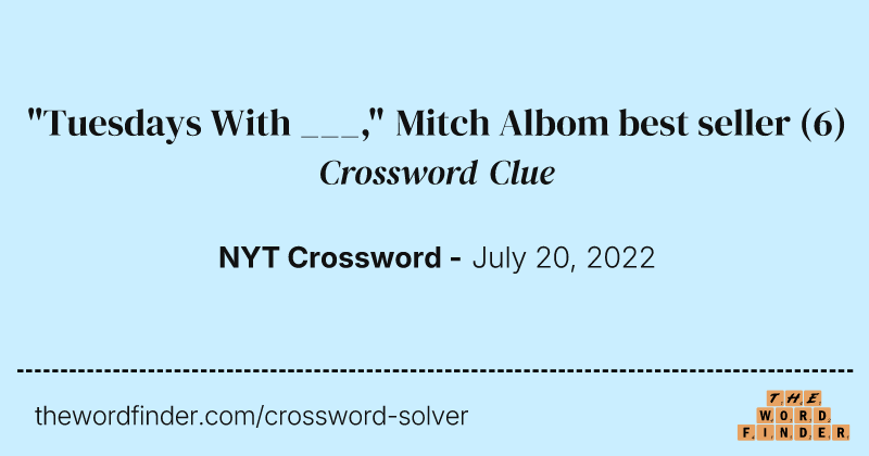 "Tuesdays With ___," Mitch Albom best seller crossword clue image