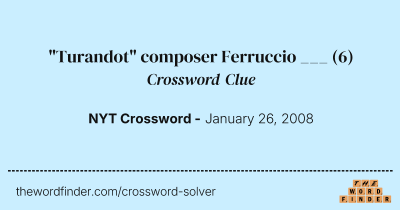 "Turandot" composer Ferruccio ___ crossword clue image
