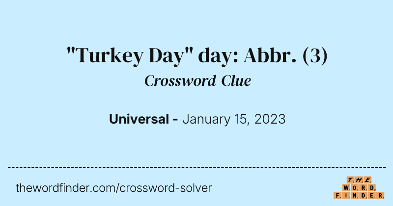 "Turkey Day" day: Abbr. crossword clue image