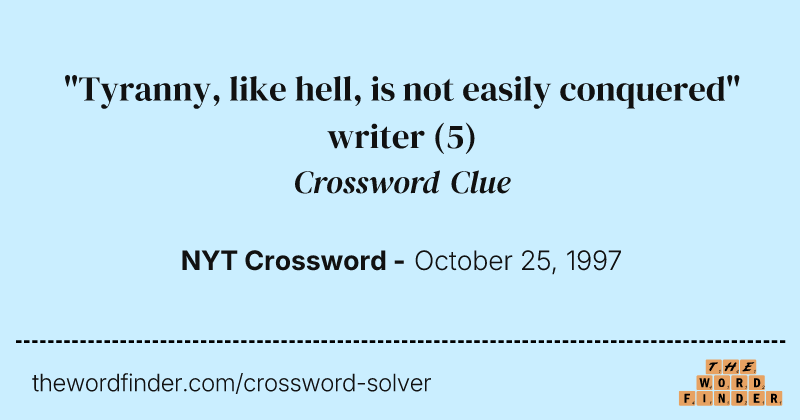 "Tyranny, like hell, is not easily conquered" writer crossword clue image