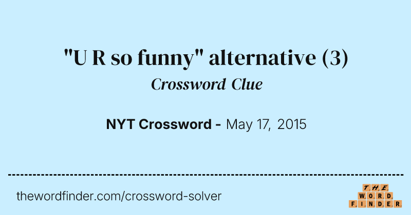 "U R so funny" alternative crossword clue image