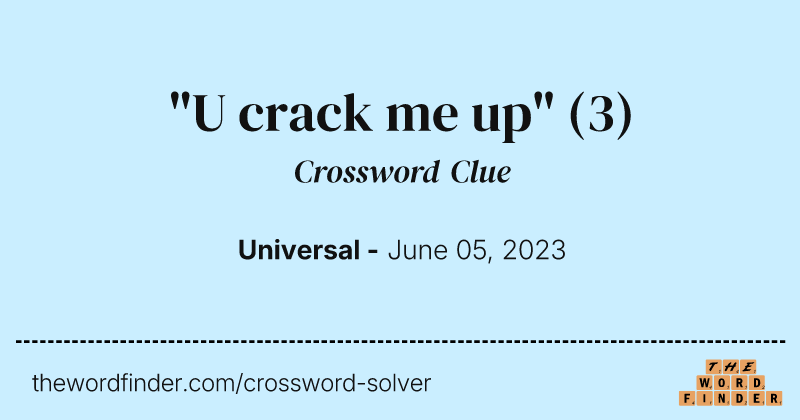 "U crack me up" crossword clue image