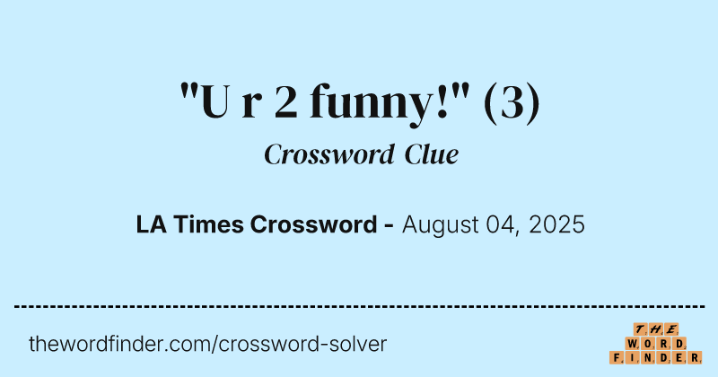"U r 2 funny!" crossword clue image