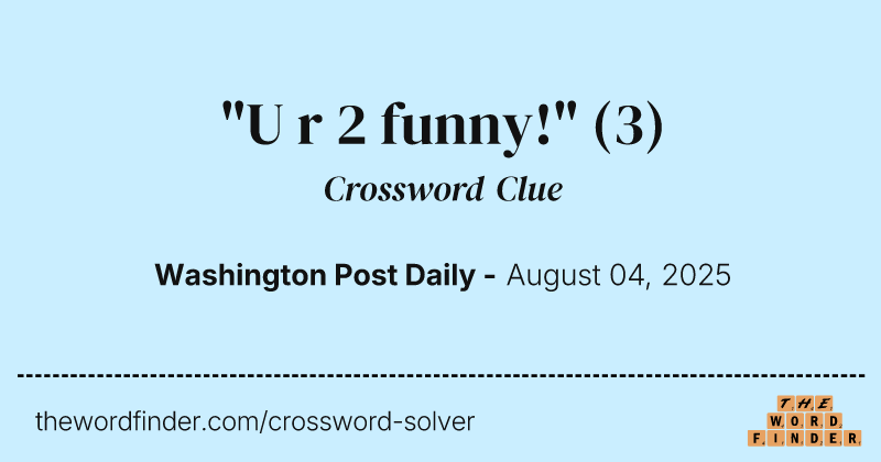 "U r 2 funny!" crossword clue image