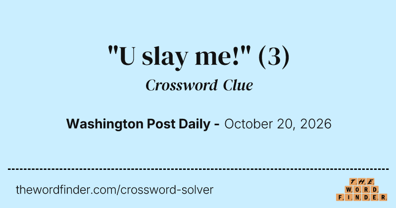 "U slay me!" crossword clue image