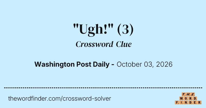 "Ugh!" crossword clue image