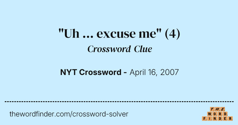 "Uh ... excuse me" crossword clue image