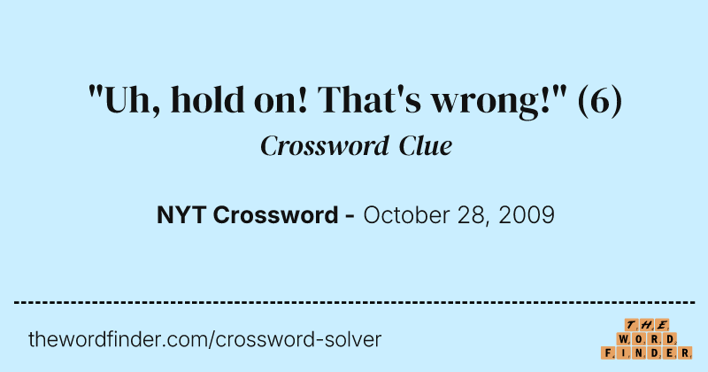 "Uh, hold on! That's wrong!" crossword clue image