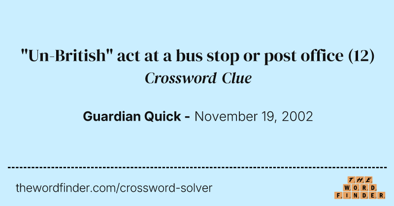 "Un-British" act at a bus stop or post office crossword clue image