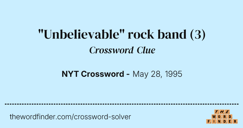 "Unbelievable" rock band crossword clue image