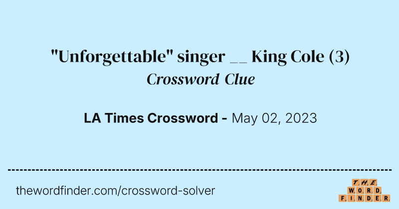 "Unforgettable" singer __ King Cole crossword clue image