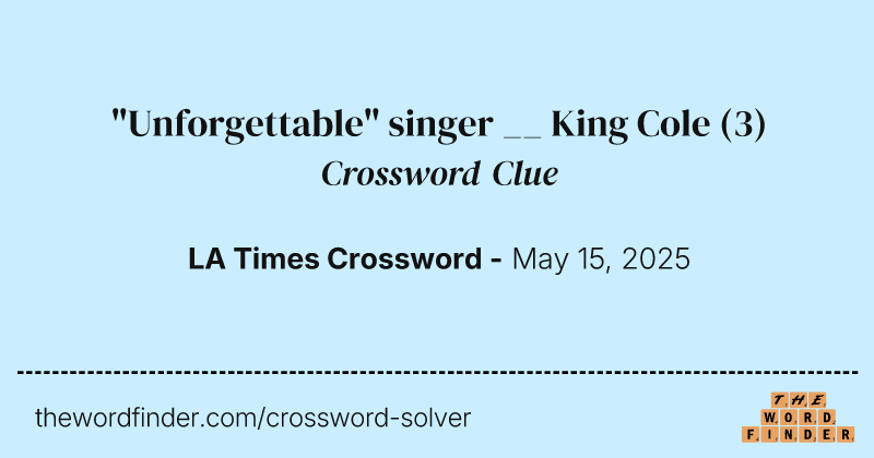"Unforgettable" singer __ King Cole crossword clue image