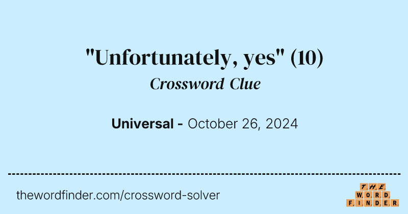 "Unfortunately, yes" crossword clue image