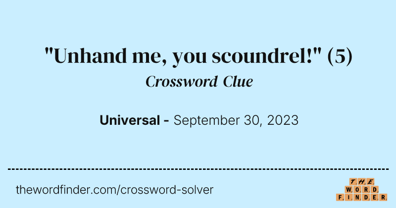 "Unhand me, you scoundrel!" crossword clue image