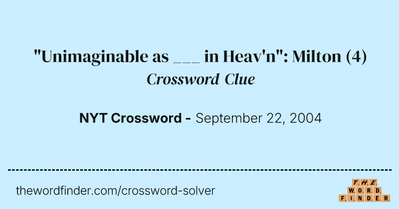 "Unimaginable as ___ in Heav'n": Milton crossword clue image