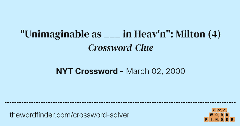 "Unimaginable as ___ in Heav'n": Milton crossword clue image