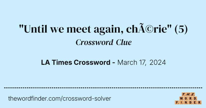 "Until we meet again, chérie" crossword clue image