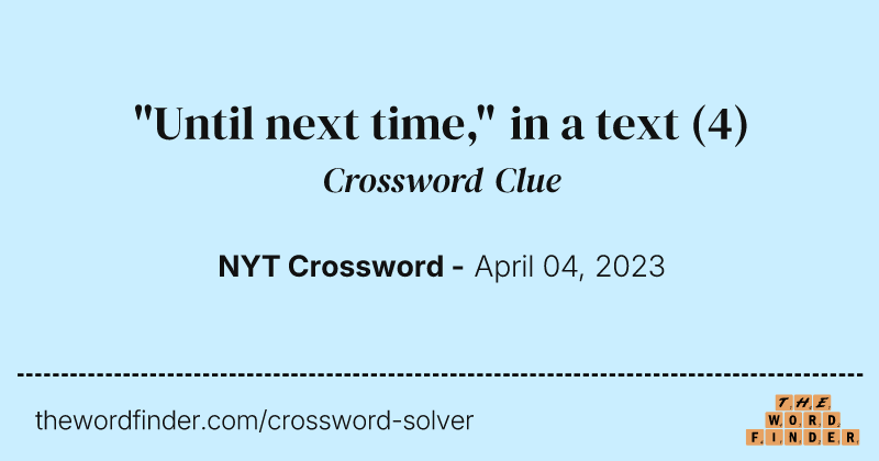 "Until next time," in a text crossword clue image