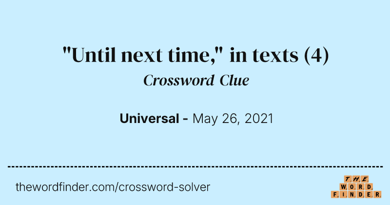 "Until next time," in texts crossword clue image