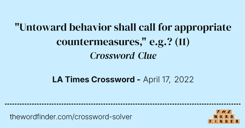 "Untoward behavior shall call for appropriate countermeasures," e.g.? crossword clue image
