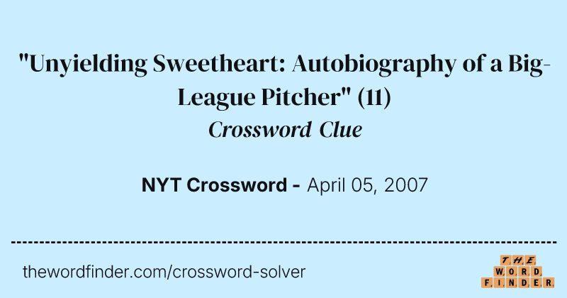 "Unyielding Sweetheart: Autobiography of a Big-League Pitcher" crossword clue image