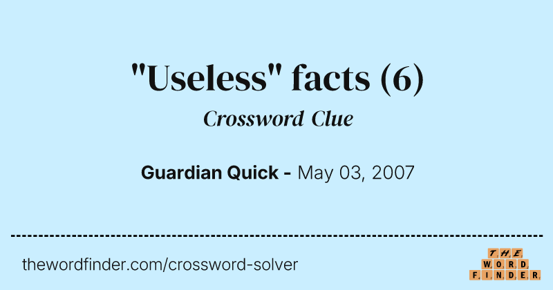 "Useless" facts crossword clue image