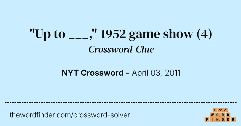 "Up to ___," 1952 game show crossword clue image