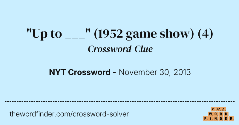 "Up to ___" (1952 game show) crossword clue image