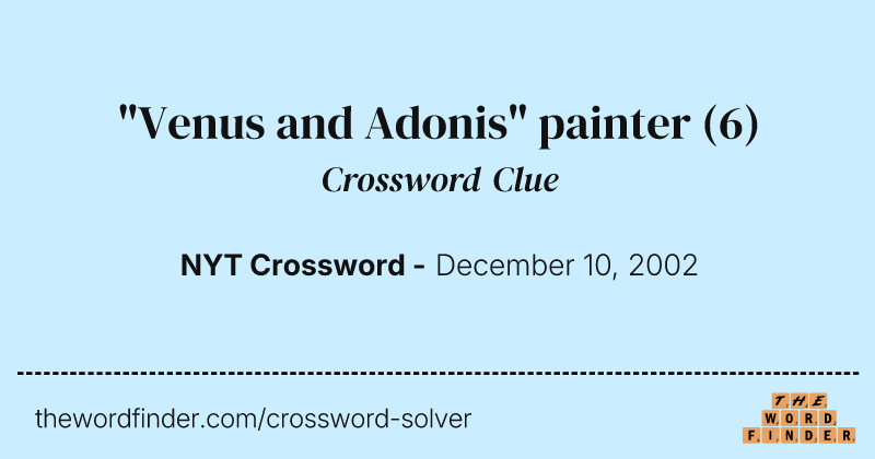 "Venus and Adonis" painter crossword clue image