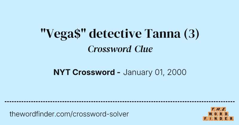 "Vega$" detective Tanna crossword clue image