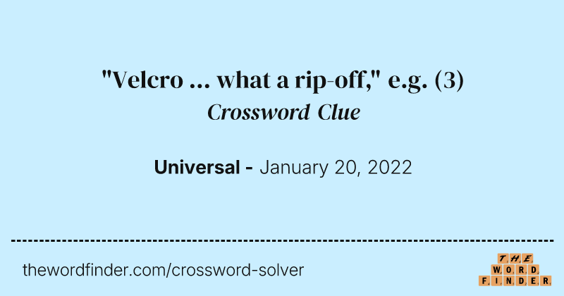 "Velcro ... what a rip-off," e.g. crossword clue image