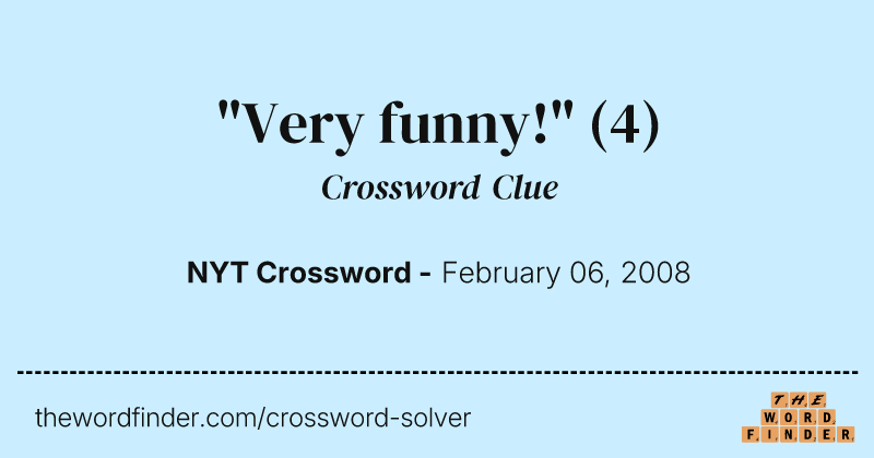 "Very funny!" crossword clue image