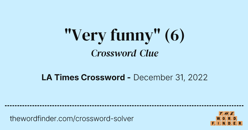 "Very funny" crossword clue image