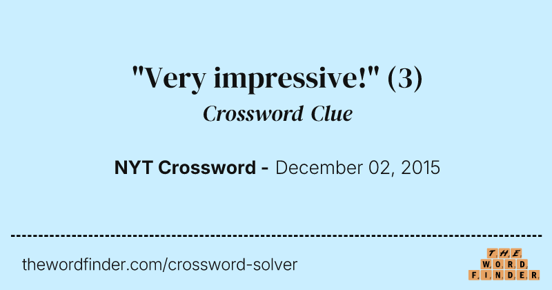 "Very impressive!" crossword clue image