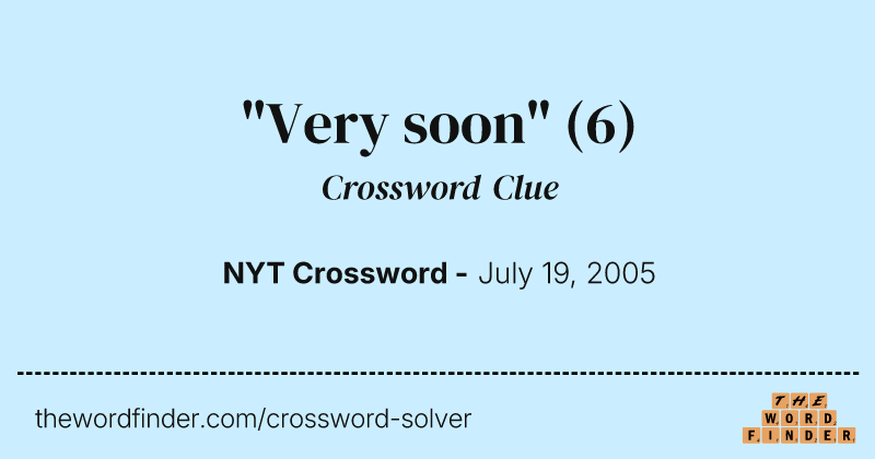 "Very soon" crossword clue image