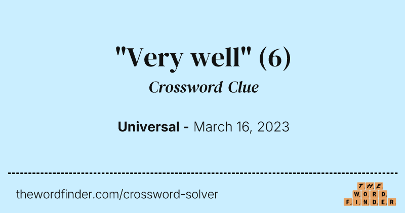 "Very well" crossword clue image
