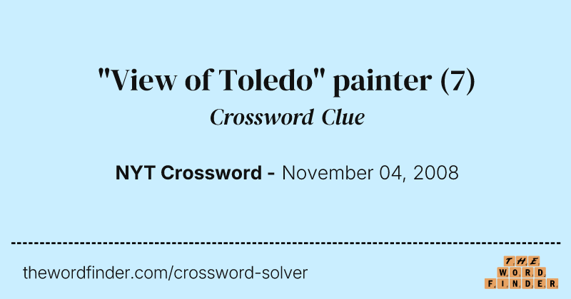 "View of Toledo" painter crossword clue image