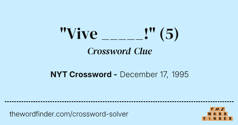 "Vive _____!" crossword clue image