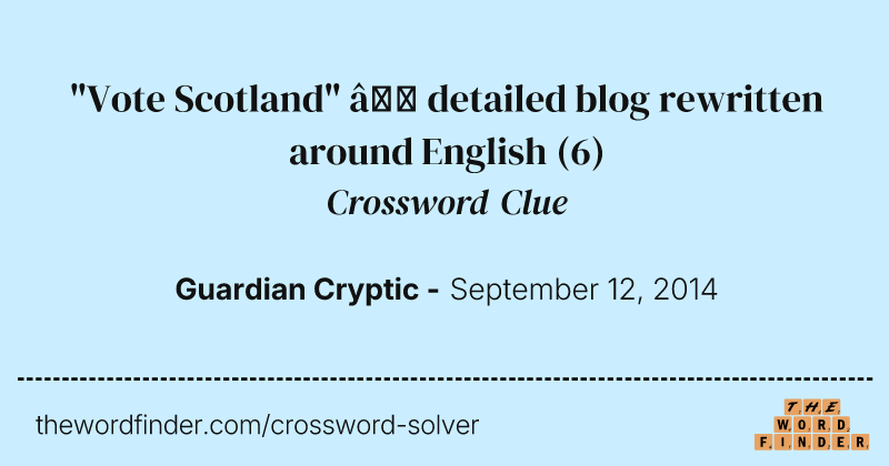 "Vote Scotland" — detailed blog rewritten around English crossword clue image