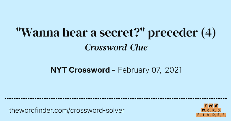 "Wanna hear a secret?" preceder crossword clue image