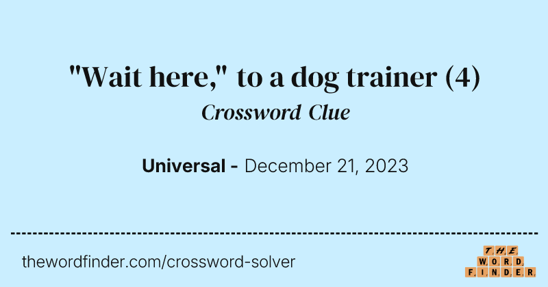 "Wait here," to a dog trainer crossword clue image