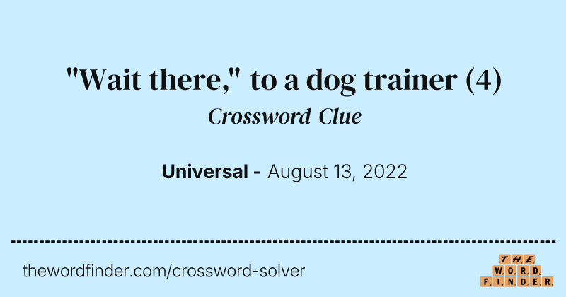 "Wait there," to a dog trainer crossword clue image